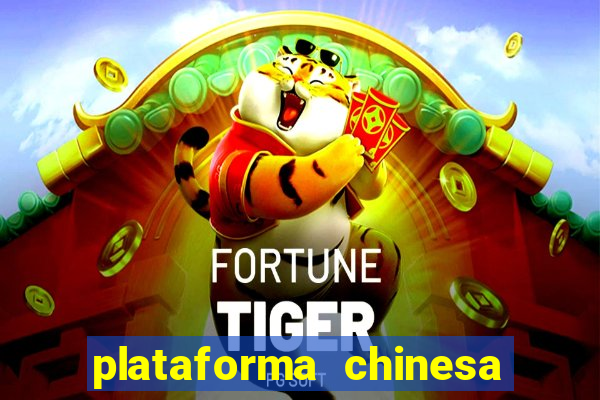 plataforma chinesa de jogo